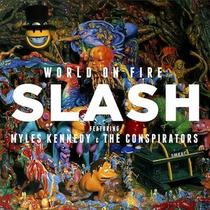 World On Fire - Slash feat. Myles Kennedy and the Conspirators