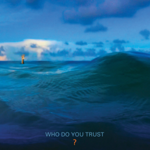 Who Do You Trust? (Eleven Seven Music)