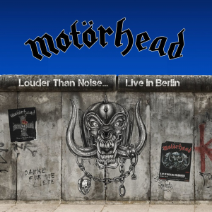 Louder Than Noise... Live in Berlin (Motörhead Music / Silver Lining Music)