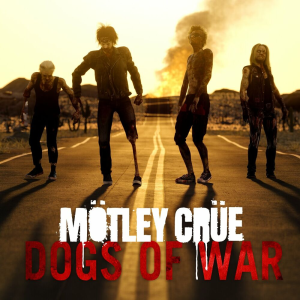 Dogs Of War - Mötley Crüe (Big Machine Records)