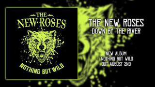 THE NEW ROSES • "Down By The River" (Audio)